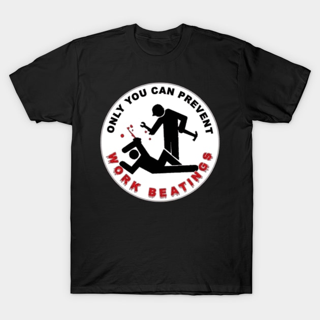 Only you can prevent work beatings T-Shirt by  The best hard hat stickers 